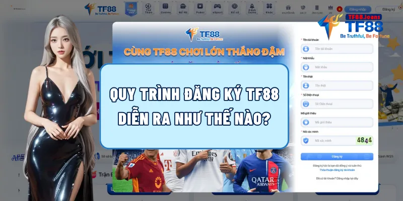 Quy trình đăng ký TF88 diễn ra như thế nào?