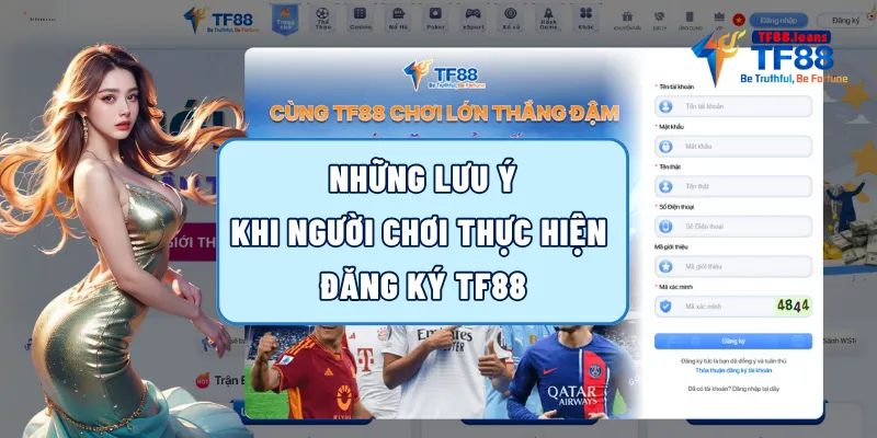 Những lưu ý khi người chơi thực hiện đăng ký TF88