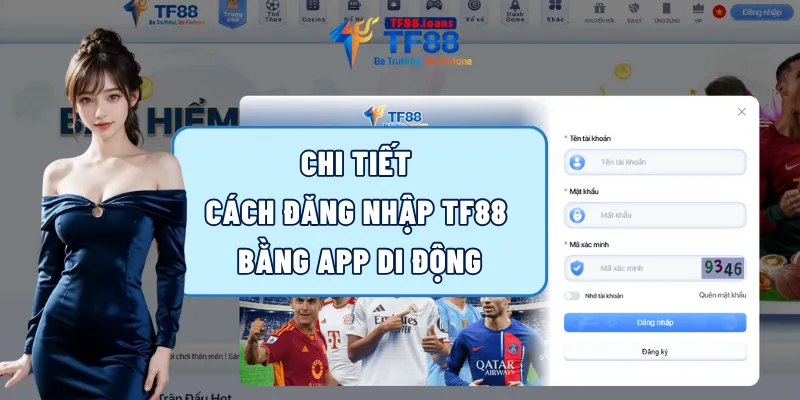 Chi tiết cách đăng nhập TF88 bằng app di động