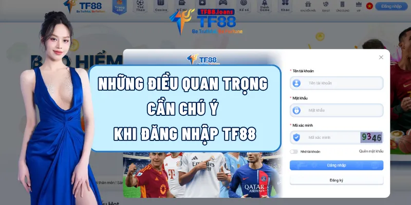 Những điều quan trọng cần chú ý khi đăng nhập TF88