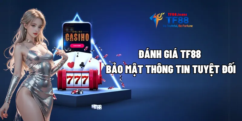 Đánh giá TF88 bảo mật thông tin tuyệt đối